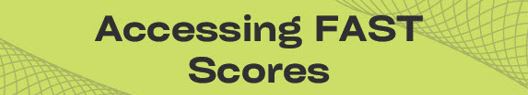  Accesing FAST Scores